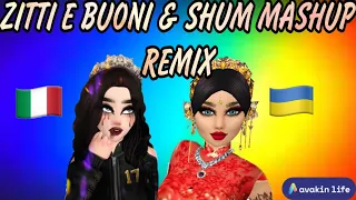 ZITTI E BUONI & SHUM MASHUP RIMEX. AVAKIN LIFE