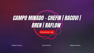 CAMPO MINADO - CHEFIN, RACOVI, BREN, RAFLOW (letra, lyrics)