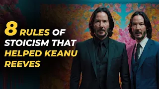 8 Rules of Stoicism That Helped Keanu Reeves