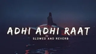 Adhi Adhi Raat - Slowed And Reverb - Bilal Saeed - Lofi Songs/#lofimusic