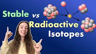 Difference between Stable & Radioactive Isotopes & Their Applications | GEO GIRL