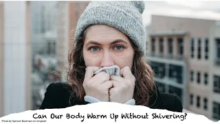 How Does Our Body Keep Warm in the Cold Without Shivering?