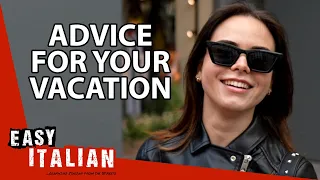 Italians' Advice for Your Vacation | Easy Italian 123