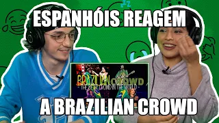 ESPANHÓIS REAGEM A  BRAZILIAN CROWD - (THE BEST CROWD IN THE WORLD)