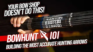 9 STEPS TO BUILDING THE MOST ACCURATE ARROWS!