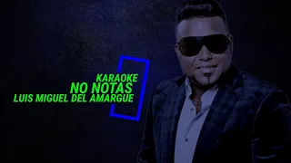 Luis Miguel Del Amargue no notas karaoke (Versión  Donar)
