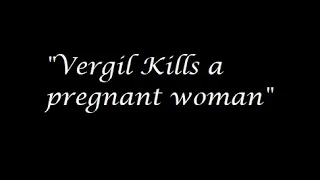 Vergil kills a pregnant woman