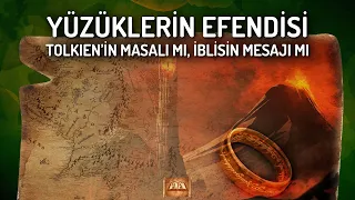 Belgesel | Yüzüklerin Efendisi Tolkien'in Masalı Mı, İblis'in Mesajı Mı