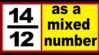 14/12 as mixed number. An improper fraction to mixed number, an example.