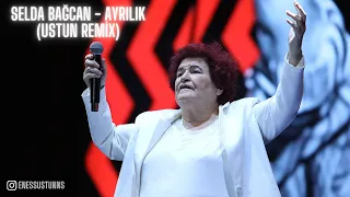 Selda Bağcan - Ayrılık (Ustun Remix)
