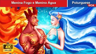 Menina Fogo e Menino Água💕Um Novo Casal no Mundo dos Elementos👑Portuguese Fairy Tales