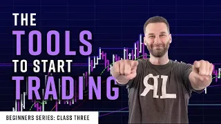 Real Life Trading: Beginners Class #3 The Tools