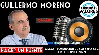 Guillermo Moreno con Eduardo Buzzi - Hacer un puente - Podcast de Gonzalo Aziz - 23/06/21