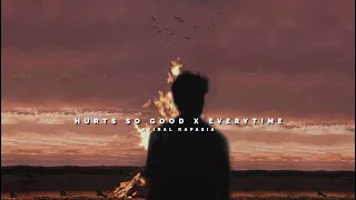 Hurts So Good x Every Time | Full Version | Aviral Kapasia