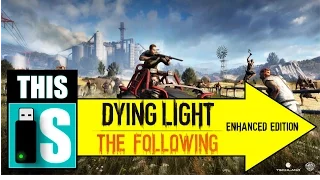 Dying Light: The Following - Enhanced Edition PC Review