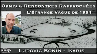 « OVNIs et Rencontres rapprochées : l'étrange vague de 1954 » avec Ludovic Bonin