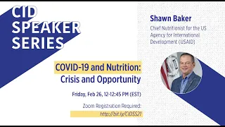 CID Speaker Series: COVID-19 & Nutrition: Crisis & Opportunity