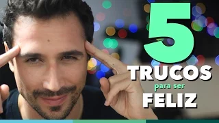 5 Trucos para Ser Más Feliz al Instante