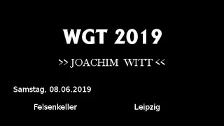 JOACHIM WITT - WAVE-GOTIK-TREFFEN 2019 - (live@Felsenkeller, 08.06.2019)