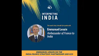 Emmanuel Lenain on the India-France Strategic Partnership and G20