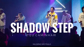 Hillsong São Paulo - Shadow Step em português (Teu caminhar)