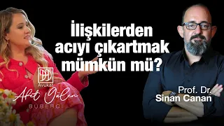 İlişkilerden Acıyı Çıkartmak Mümkün mü? I Prof. Dr. Sinan Canan