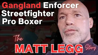 Matt Legg : Gangland Enforcer, Streetfighter & Pro Boxer
