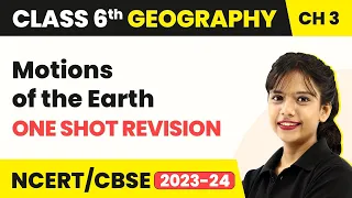 Class 6 SST (Geography) Chapter 3 | Motions of the Earth - One Shot Revision