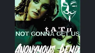 t.A.T.u No Gonna Get Us - Anonymous Remix