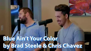 Brad Steele & Chris Chavez - Blue Ain't Your Color (Keith Urban Cover)