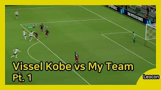 【eFootball】 Vissel Kobe vs My Team (FC Leocon) | Manager Mode [Legend Difficulty] | Pt. 1