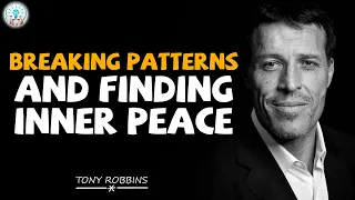 Tony Robbins Motivation - Breaking Patterns and Finding Inner Peace