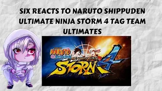 Six Reacts to Naruto Shippuden ultimate ninja storm 4 Ultimates