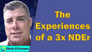 Chris O'Connor - The Experiences of a 3x NDEr