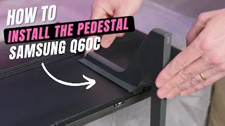 How To Install The Pedestal On The Samsung Q60C Series TV