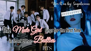 🌻When the mute girl sings for the first time in front of her bullies🌻| ♡Bts All Members Oneshot♡