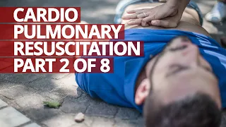 Cardiopulmonary Resuscitation (CPR) Part 2 of 8