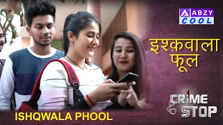 ISHQWALA PHOOL | FULL EPISODE | UNCUT | CRIME STOP |@ABZYCOOL