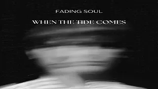 Fading Soul - When The Tide Comes (Original Mix)