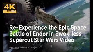 4K Star Wars Ep.VI - Return of the Jedi 'Despecialized': Space Battle of Endor Supercut