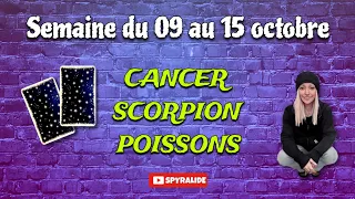 CANCER | SCORPION | POISSONS | Semaine du 09 au 15 octobre