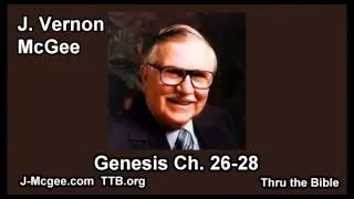 01 Genesis 26-28 - J Vernon Mcgee - Thru the Bible