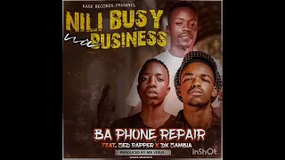 Ba phone repair ft Dk zambia x Zed rapper  (busy na business official audio)