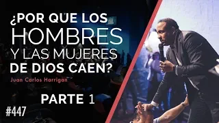 ¿Por que los Hombres y las Mujeres de Dios caen? - Pastor Juan Carlos Harrigan