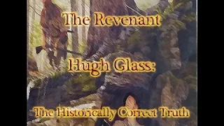 The Revenant - Hugh Glass, The Historically Correct Truth