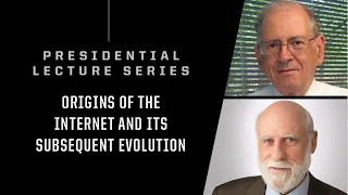 Presidential Lecture Series | Vint Cerf and Robert Kahn