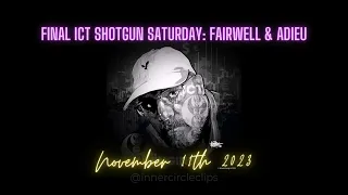 Final ICT Shotgun Saturday: Fairwell & Adieu