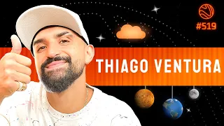 THIAGO VENTURA - Venus Podcast #519