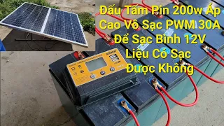 Đấu Tấm Pin 200w Áp Cao Vô Sạc PWM 30A Sạc Cho Bình 12V Xem Có Sạc Được Không