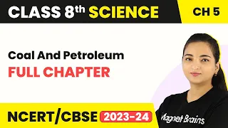 Class 8 Science Chapter 5 | Coal And Petroleum - Full Chapter Explanation